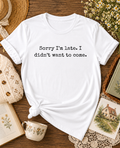 Sorry I’m Late T-Shirt